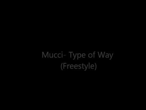 Mucci Type of Way (freestyle)