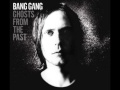 Bang Gang - You Won't Get Out 
