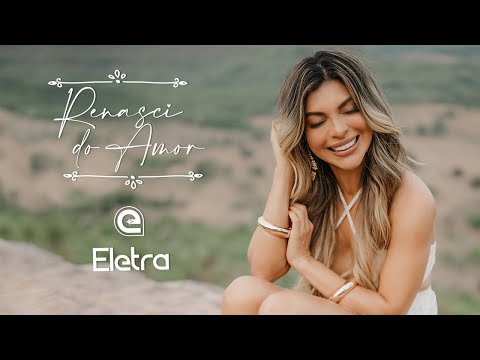 Eletra - Renasci do Amor (Clipe Oficial)