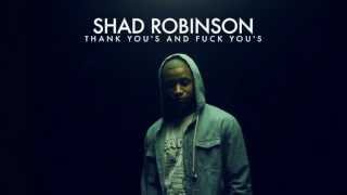 Shad Robinson - "Thank You's and Fuck You's" (Official Music Video)