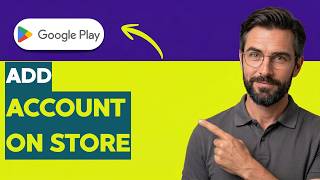 How to Add Account on Google Play Store [2026 Full Guide]