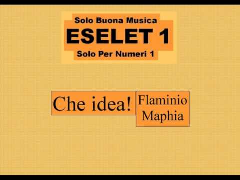 Flaminio Maphia-Che idea