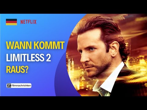Wann Kommt Limitless 2? (Bradley Cooper) Film Neuigkeiten 2025!