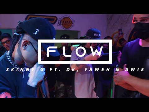 FLOW - SKINNY G ft. DK, YAWEH & AWIE (LIVE)
