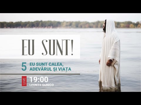 Eu sunt calea, adevărul și viața / Я есмь путь и истина и жизнь   Ziua -  День V / EU SUNT | LIVE