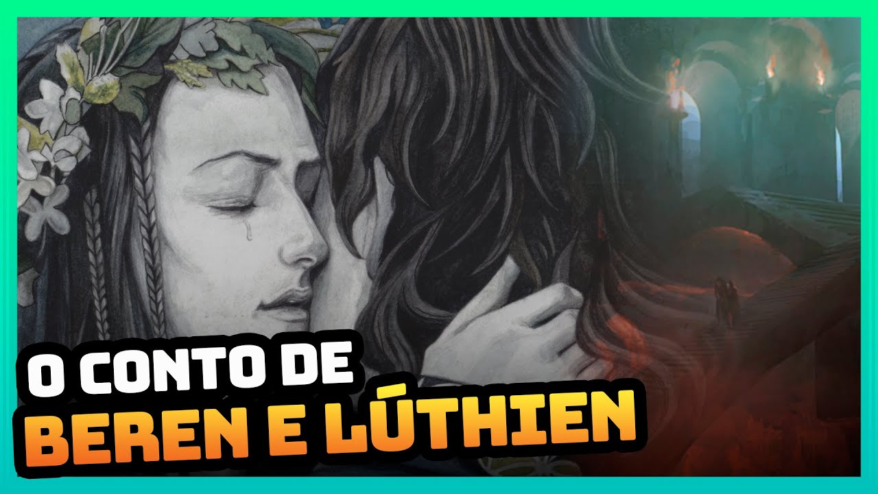 O ROMANCE DE BEREN E LÚTHIEN NA PRIMEIRA ERA