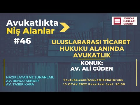 Uluslararası Ticaret Hukuku Alanında Avukatlık | #AvukatlıktaNişAlanlar | Av. Ali Güden
