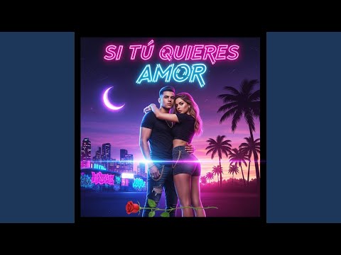 Si Tú Quieres Amor