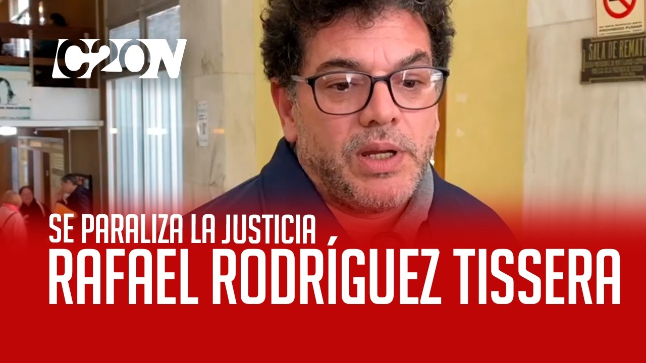 C20 Noticias | Se paraliza la justicia - Rafael Rodríguez Tissera