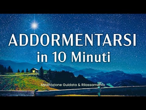 Meditazione Guidata per Dormire, Addormentarsi in 10 Minuti, Combatti Insonnia, Sonno Profondo