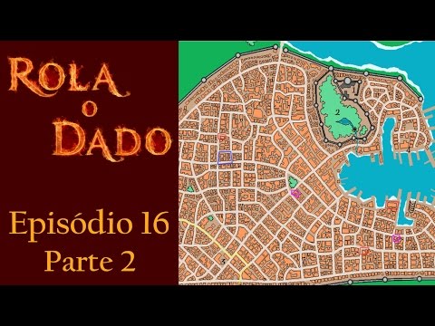 Rola o Dado - Episódio 16 - Parte 2 (RPG - D&D 3.5)