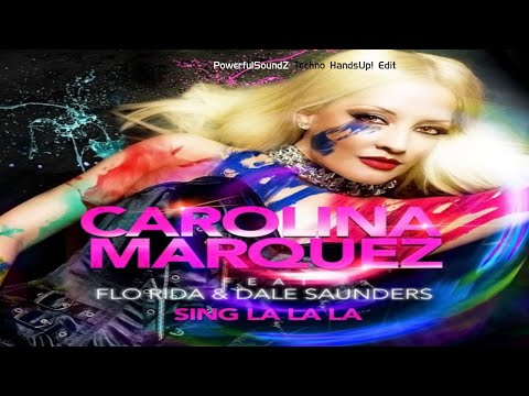Carolina Marquez X Flo Rida X Dale Saunders - Sing la la la (PowerfulSoundZ Techno HandsUp! Edit)