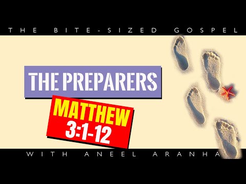 The Bite-Sized Gospel with Aneel Aranha — Matthew 3:1-12