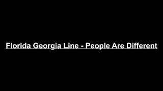 Florida Georgia Line - People Are Different (Lyrics)