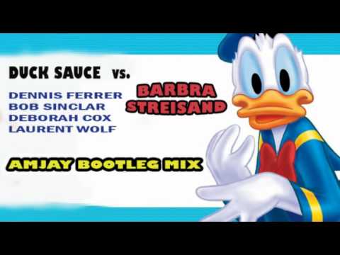 Duck Sauce vs. Dennis Ferrer, B. Sinclar, Laurent Wolf, D. Cox - Barbra Streisand (AmJay Bootleg)