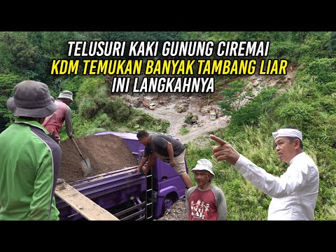 TELUSURI KAKI GUNUNG CIREMAI | KDM TEMUKAN BANYAK TAMBANG LIAR | INI LANGKAHNYA