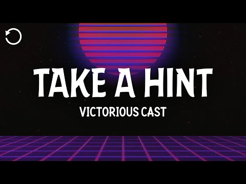 Victorious Cast - Take A Hint (Lyrics) feat. Victoria Justice & Elizabeth Gillies