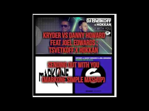 Kryder VS Danny Howard feat.Joel Edwards ;Tsvetkoff X Hokkan-Sending out with you ( MarkOne  mashup)