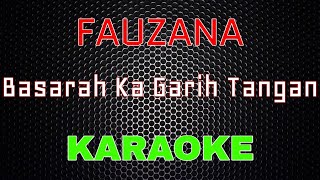 Download lagu Fauzana - Basarah Ka Garih Tangan [Karaoke] | LMusical mp3