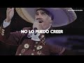 Vicente Fernández - No Lo Puedo Creer (Letra / Lyrics)