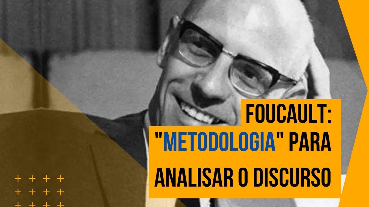 Foucault • “Metodologia” para analisar o discurso