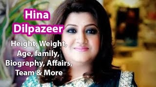 Hina Dilpazeer Height, Weight, Age, Biography, Boyfriend & Fact