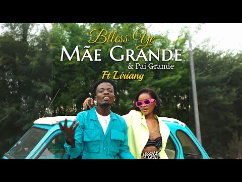 Blless Ye Ft Liriany - Mãe Grande & Pai Grande (Official Video)