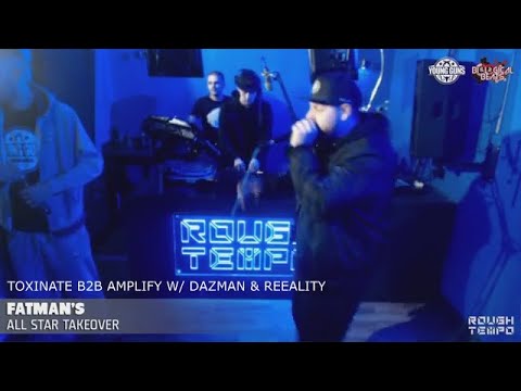 TOXINATE B2B AMPLIFY LIVE @ ROUGH TEMPO W/ MC'S DAZMAN & REEALITY (FATMAN D'S ALL-STAR TAKE OVER)