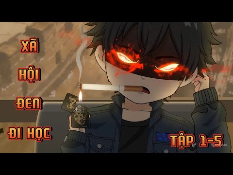 FULL ( 1-5 ) | XÃ HỘI ĐEN ĐI HỌC | NgọcTrân Vietsub
