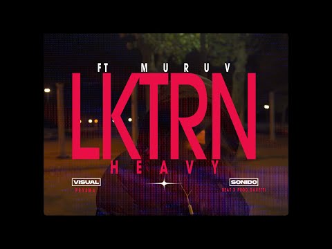 HEAVY REMIX - LKTRN ft. GREENBADTRIP & MURUV (VIDEO OFICIAL)
