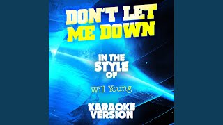 Don&#39;t Let Me Down (In the Style of Will Young) (Karaoke Version)