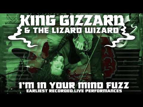 King Gizzard & The Lizard Wizard - I'm In Your Mind Fuzz: Earliest Recorded Live Performances