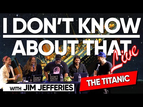 The Titanic (Live) | I Don't Know About That with Jim Jefferies #165