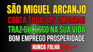 SÃO MIGUEL ARCANJO CORTA TODAS AMARRAS ABRE AS PORTAS PARA PROSPERIDADE