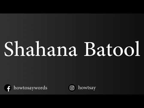How To Pronounce Shahana Batool