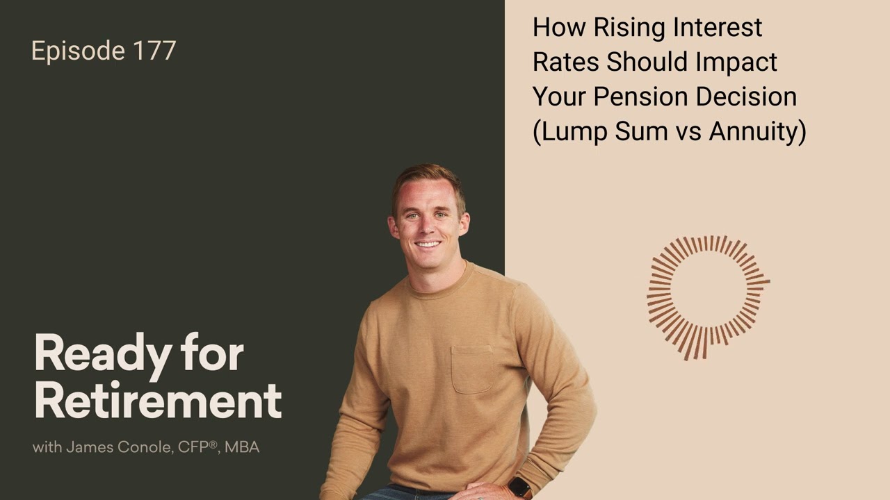 How Rising Interest Rates Should Impact Your Pension Decision (Lump Sum vs Annuity)