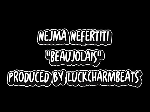 "Beaujolais" Nejma Nefertiti