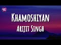 Arijit Singh | Jeet Gannguli - Khamoshiyan (Lyrics)