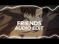 Friends - Chase Atlantic (edit audio) All of your friends have been here for too long
