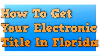 How To Convert Your Florida Electronic Title To Paper Title - Auto Junker Titusville 321-209-7777