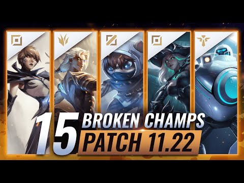 15 MOST BROKEN Champions to PLAY - League of Legends Patch 11.22 Predictions