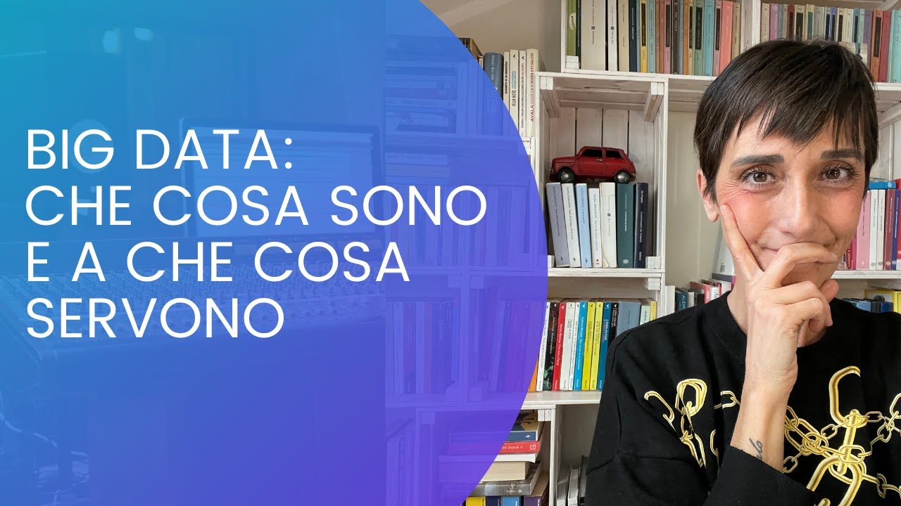 BIG DATA: CHE COSA SONO E A CHE COSA SERVONO