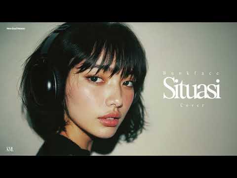 Bunkface • Situasi (Female Cover) • Neo-Soul Version
