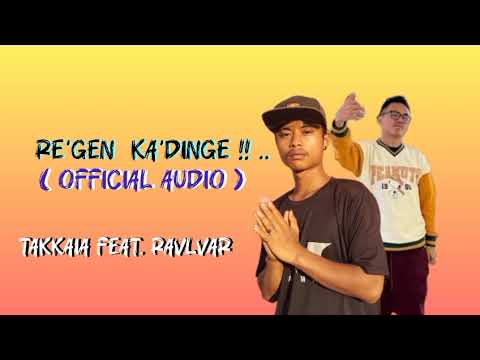 Takkaia - Re'gen Ka'dinge feat. RavlvaR ( Official Audio ) 