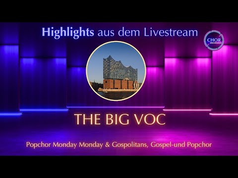 Highlights aus dem Livestream "THE BIG VOC"  aus der Elbphilharmonie, Gospolitans & Monday Monday