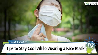 Tips to Stay Cool While Wearing a Face Mask