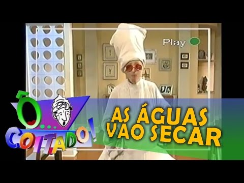 Ô Coitado - 3ª Temporada -  As Águas vão Secar!