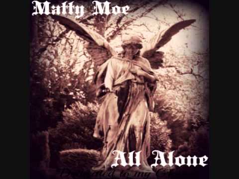 Matty Moe- All Alone