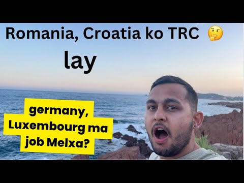 Romania, Croatia ko TRC lay Luxembourg, Germany, France ma job garna Melxa ra?