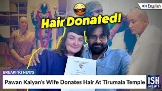 Pawan Kalyan’s Wife Donates Hair At Tirumala Temple